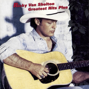 Ricky Van Shelton的專輯Greatest Hits Plus