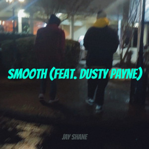 Listen to Smooth (Explicit) song with lyrics from Jay Shane