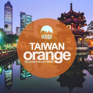 Taiwan Orange: Relaxing Chillout Music dari Various Artists