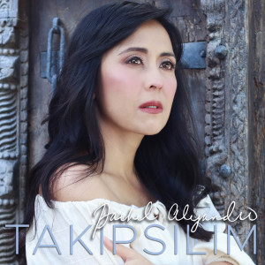 อัลบัม Takipsilim ศิลปิน Rachel Alejandro