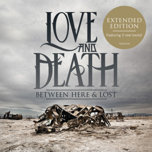 Album Between Here & Lost (Expanded Edition) oleh Love and Death