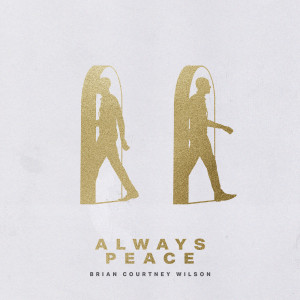 Brian Courtney Wilson的專輯Always Peace (Radio Edit)