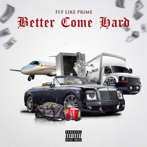 อัลบัม Better Come Hard (Explicit) ศิลปิน Fly Like Prime