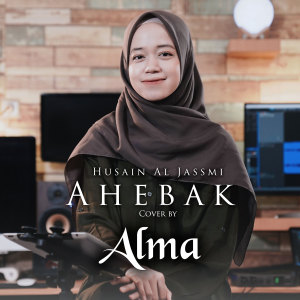 Dengarkan Ahebak lagu dari ALMA dengan lirik