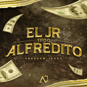 Listen to El JR Tito O Alfredito song with lyrics from Abraham Jesus
