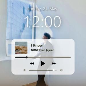 I Know (feat. Jayroh) dari NONE