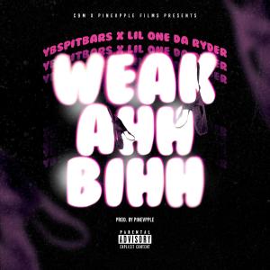 Ybspitbars的專輯Weak Ahh Bihh (feat. Lilonedaryder) [Explicit]