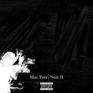 Mac Tyer的专辑Noir 2 (Explicit)
