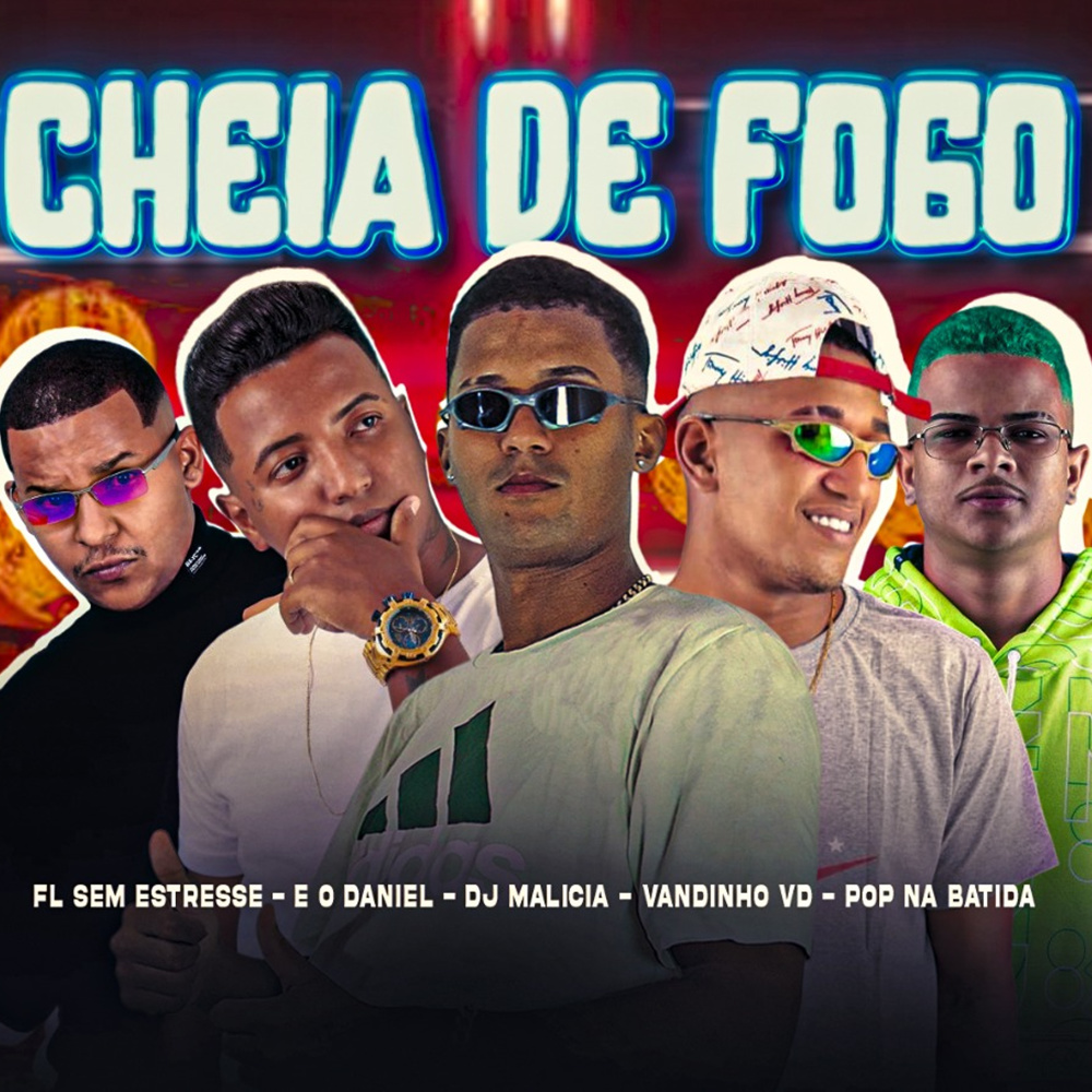 Cheia de Fogo (feat. Pop Na Batida & Fl Sem Estresse) (Explicit)