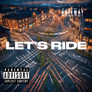 收聽Gateway的Let's Ride (Explicit)歌詞歌曲