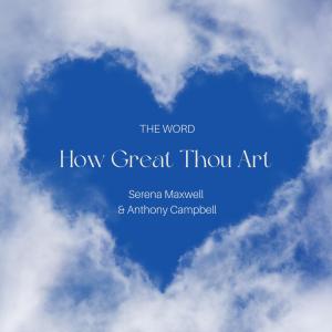 Anthony Campbell的專輯How Great Thou Art (feat. Serena Maxwell & Anthony Campbell)