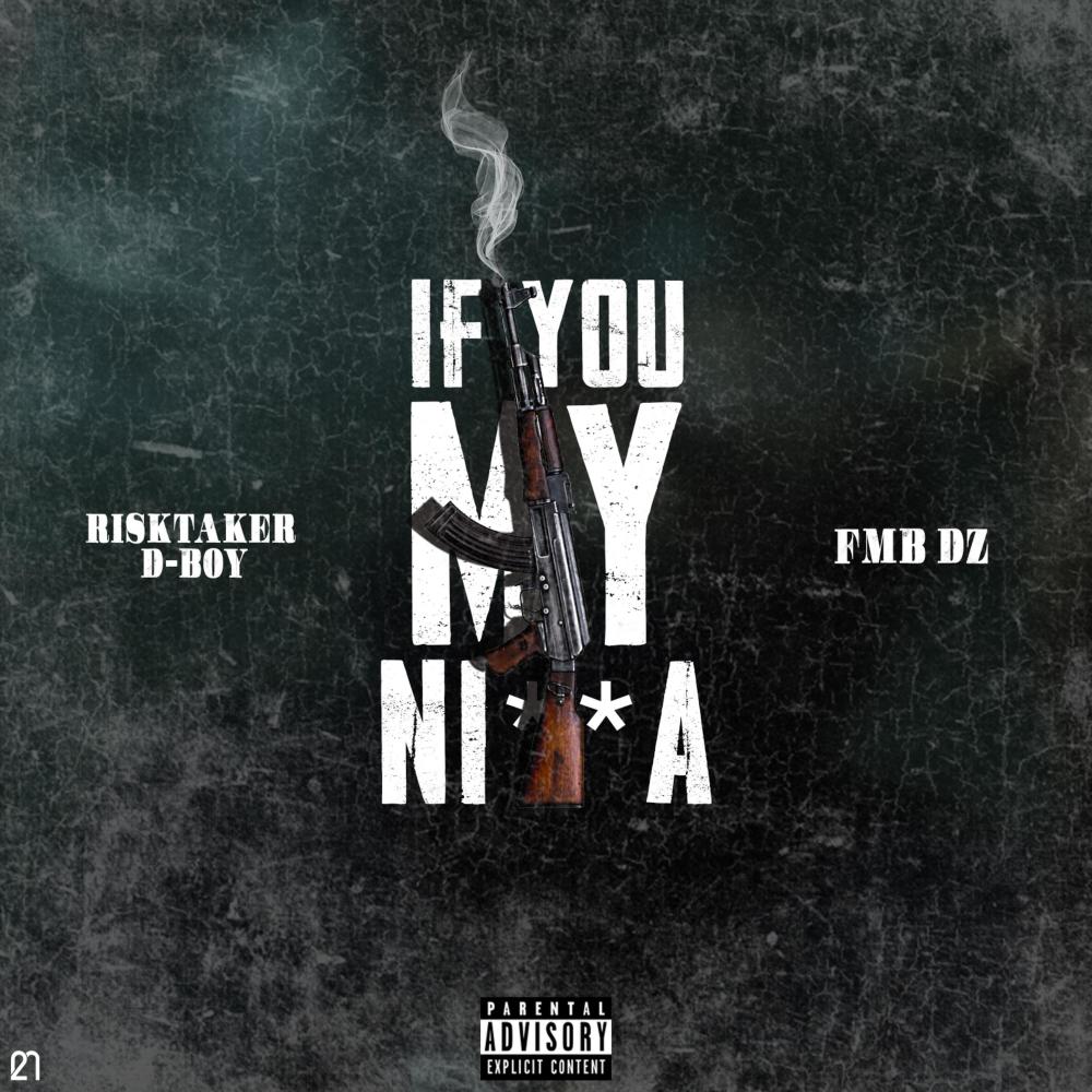 If You My Nigga (feat. FMB DZ) (Explicit)