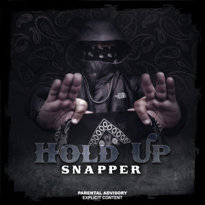 ดาวน์โหลดและฟังเพลง Hold Up (Explicit) พร้อมเนื้อเพลงจาก Snapper