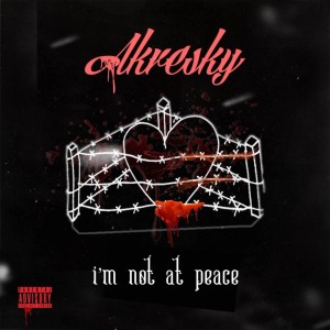 Akresky的專輯I'm Not at Peace (Explicit)