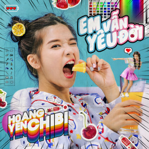 Listen to Em Vẫn Yêu Đời song with lyrics from Hoàng Yến Chibi