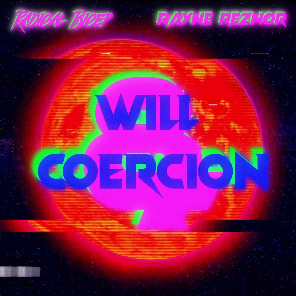 Will & Coercion (feat. Radical Bicep)