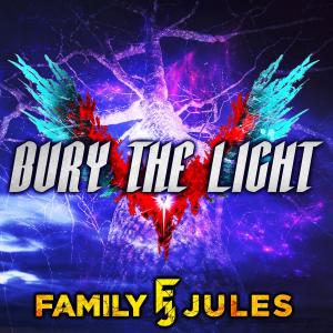ดาวน์โหลดและฟังเพลง Bury the Light พร้อมเนื้อเพลงจาก FamilyJules