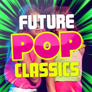 อัลบัม Future Pop Classics ศิลปิน Summer Hit Superstars