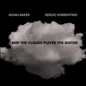 Album And The Clouds Played The Guitar from Aidan Baker