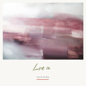Album Love Is from Roja & Miwha