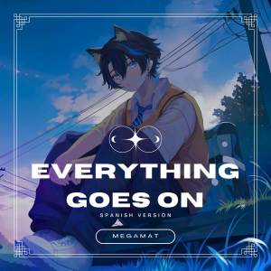 MegaMat的專輯Everything Goes On (From "Porter Robinson") [Spanish Version]