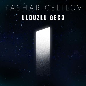 Listen to Ulduzlu Gecə song with lyrics from Yaşar Cəlilov