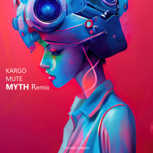 Kargo的專輯Mute (Myth Remix)