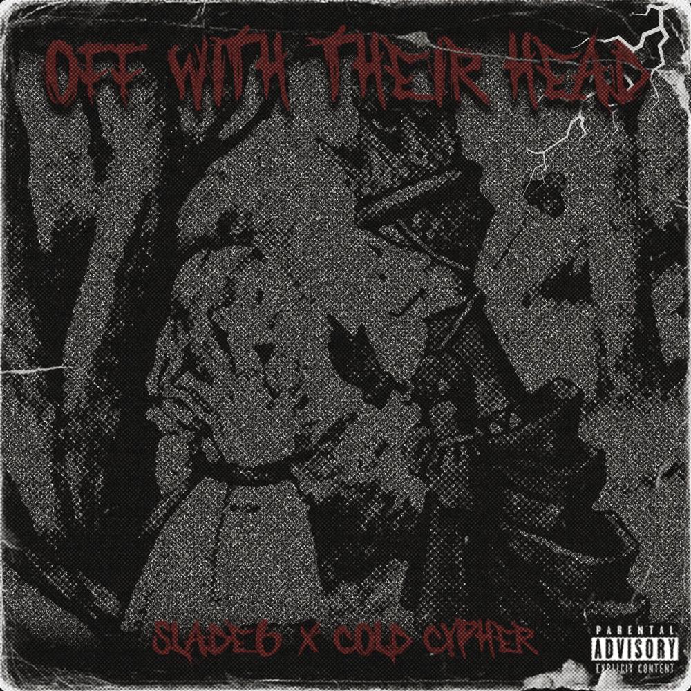 OFF WITH THEIR HEAD (feat. Cold Cypher) (Explicit)