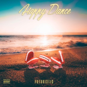 收聽Futuristic的Happy Dance (Explicit)歌詞歌曲