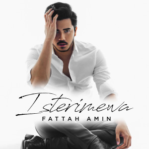 ดาวน์โหลดและฟังเพลง Isterimewa พร้อมเนื้อเพลงจาก Fattah Amin