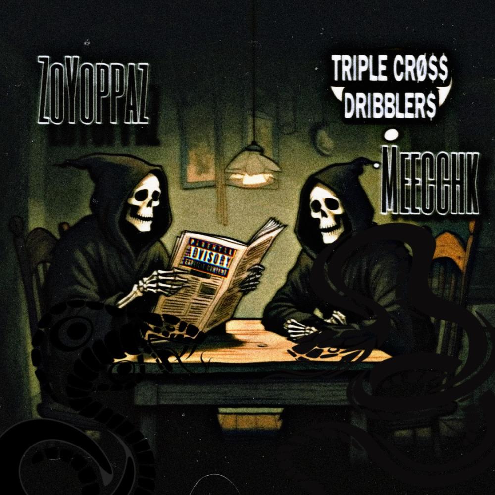 TRIPLE CROSS DRIBBLERS (feat. ZoYoppaz) (Explicit)