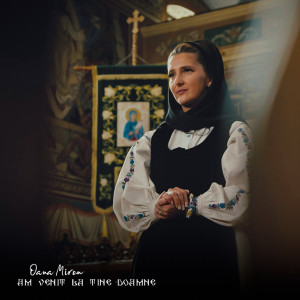 Listen to Am venit la Tine Doamne song with lyrics from Oana Miron