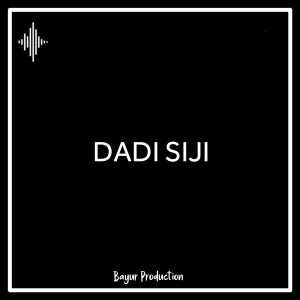 Listen to DJ Dadi Siji song with lyrics from BAYUR PRODUCTION