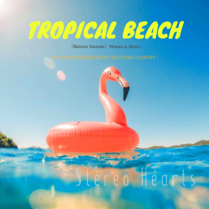 Album Tropical Beach（Nature Sounds）("H" VIP Mix_Pt5 ） from Stereo Hearts