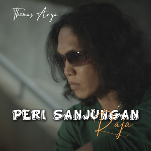 收听Thomas Arya的Peri Sanjungan Raja歌词歌曲