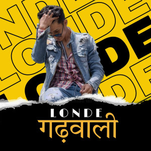 Listen to Londe Garhwali song with lyrics from Luv Kush