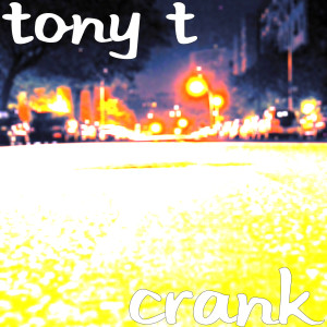 Album Crank from Tony T