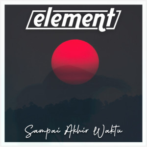 Element的专辑Sampai Akhir Waktu (Rework 2023)