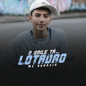 收听MC Ruanzin的O Baile Tá Lotadão (Explicit)歌词歌曲
