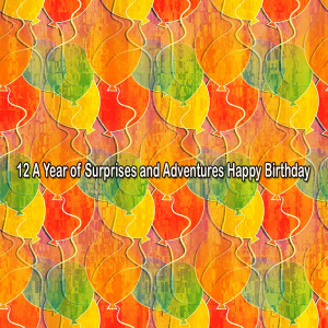 12 A Year of Surprises and Adventures Happy Birthday dari HAPPY BIRTHDAY