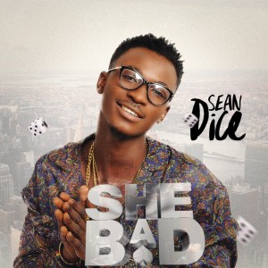 Listen to She Bad song with lyrics from Sean Dice