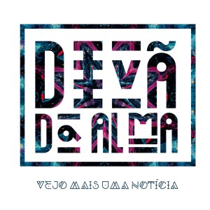 ดาวน์โหลดและฟังเพลง Vejo Mais uma Notícia พร้อมเนื้อเพลงจาก Divã da Alma