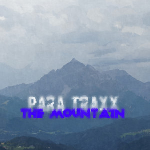 Listen to The Mountain (Explicit) song with lyrics from Para Traxx