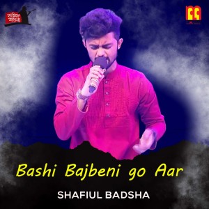 Listen to Bashi Bajbeni go Aar song with lyrics from Shafiul Badsha
