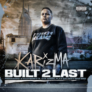 Karizma的專輯Built 2 Last (Explicit)