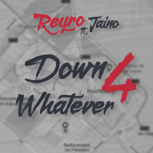 ดาวน์โหลดและฟังเพลง Down 4 Whatever พร้อมเนื้อเพลงจาก Reyro