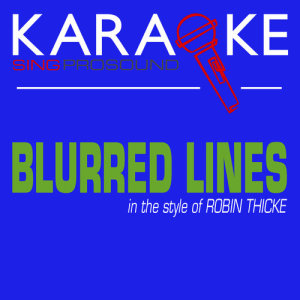 ดาวน์โหลดและฟังเพลง Blurred Lines (Clean Version) [In the Style of Robin Thicke] [with Background Vocal] พร้อมเนื้อเพลงจาก ProSound Karaoke Band