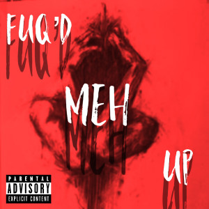 Listen to Fuqd Meh Up (Explicit) song with lyrics from SmokeyThaKid