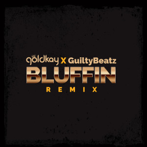 Album Bluffin (Afro House Remix) oleh GuiltyBeatz
