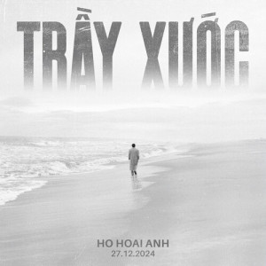 Listen to TRẦY XƯỚC song with lyrics from Hồ Hoài Anh